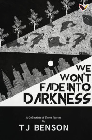 We Wont Fade Into Darkness